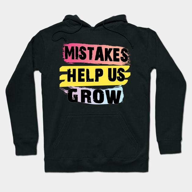 Mistakes help us grow Hoodie by TeeText